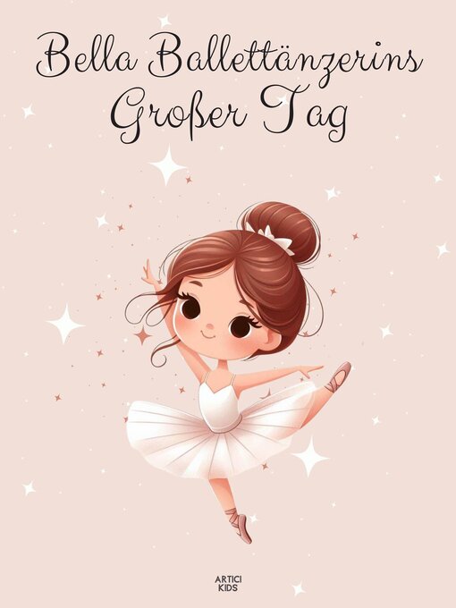 Title details for Bella Ballettänzerins Großer Tag by Artici Kids - Available